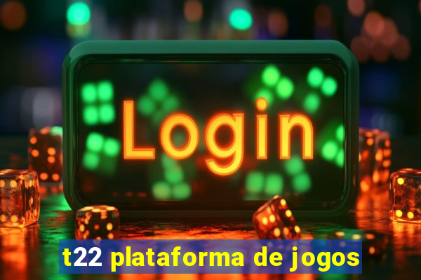 t22 plataforma de jogos